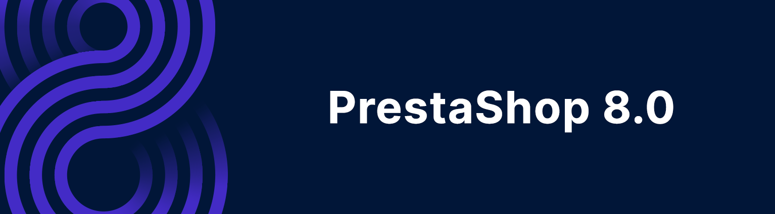 PrestaShop 8.0 is available ! First major version released in 5 years back with PrestaShop 1.7.0 Best Prestashop Upgrade
