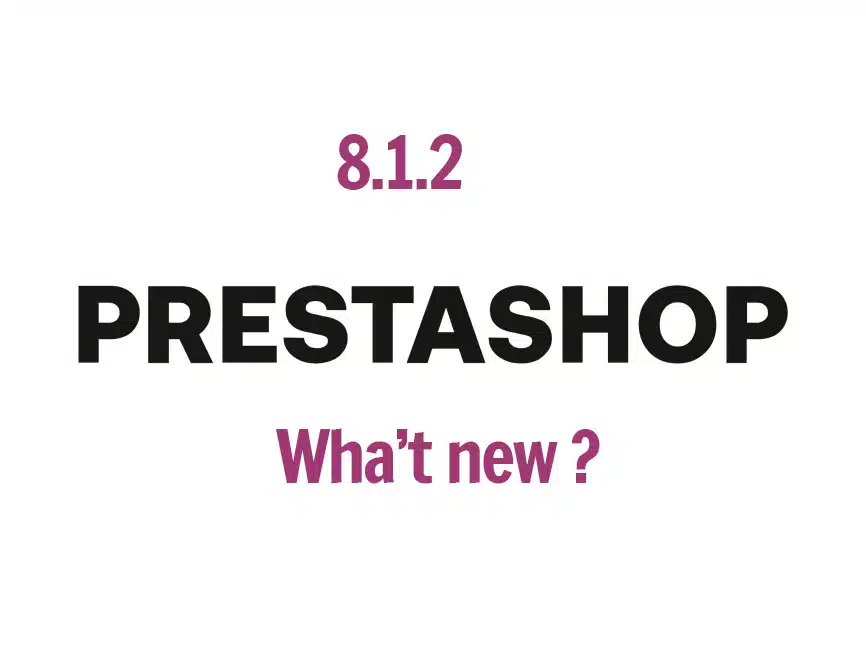 PrestaShop 8.1.2 What's New and Improved prestashop